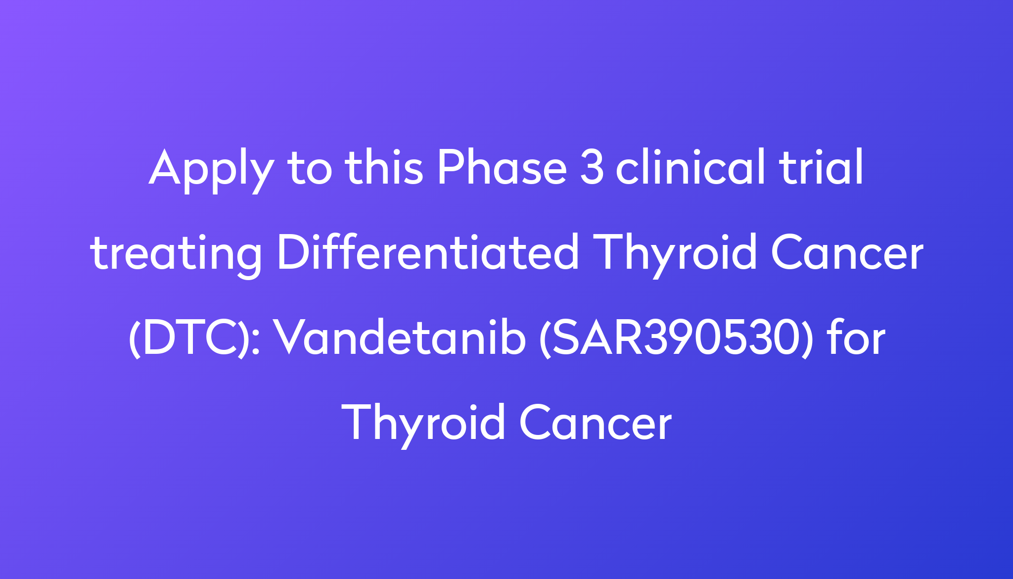 vandetanib-sar390530-for-thyroid-cancer-clinical-trial-2023-power